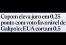 Copom eleva juro em 0,25 ponto com voto favorável de Galípolo; EUA cortam 0,5,diz o  Estadão